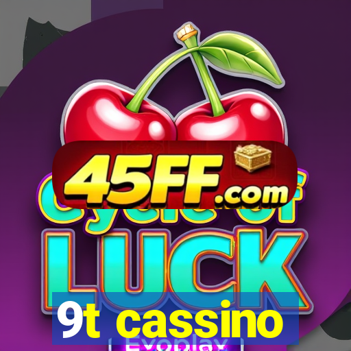 9t cassino
